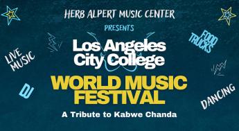 Herb Alpert Music Center prsents Los Angeles City College World Music Festival, a Tribute to Kabwe Chanda. Live Music, Dancing, Food Trucks, DJ